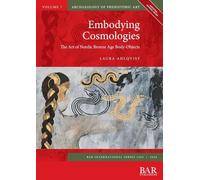 Embodying Cosmologies: The Art of Nordic Bronze Age Body-Objects: 3260