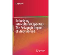 Embodying Intercultural Capacities: The Pedagogic Impact of Study Abroad