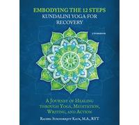 Embodying the 12 Steps Workbook: Kundalini Yoga for Recovery