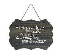 Embrace and Love Your Body It's The Most Amazing Thing You Will Ever Own, cartello decorativo in legno da appendere, decorazione da parete per soggiorno, camera da letto, porta finestra, casa, 15,2 x
