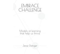 Embrace Challenge: Models of learning that help us thrive