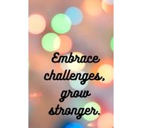 Embrace Challenges, Grow Stronger - Motivational Notebook: Inspirational Journal for Building Resilience, Self-Confidence, and Personal Growth | 120 Pages, 6x9, Matte Cover, Graph