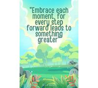 Embrace Each Moment, for Every Step Forward Leads to Something Greater Squared Notebook, 100 Pages: For organizing thoughts and goals