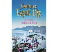 Embrace Expat Life: The Keys to Finding Home Abroad