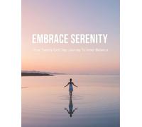 Embrace Serenity: Your Twenty-Eight Day Journey To Inner Balance