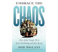 Bob Miglani Embrace the Chaos: How India Taught Me to Stop Overthink (Tascabile)