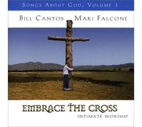 Embrace The Cross: Songs About God, Volume 1