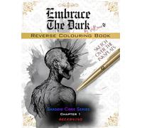 Embrace The Dark. Shadow Core Series. Chapter 1 - Reckoning.: Reverse Coloring Horror Themed Activity Book For Adults. Create Creepy, Scary, Sketches ... Relaxation, Healing, and Stress Relief.