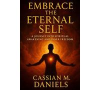 Embrace the Eternal Self: A Journey into Spiritual Awakening and Inner Freedom