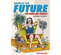 Embrace The Future... Wir feiern den Verzicht: Comic (Zweisprachige Ausgabe, Englisch-Deutsch)
