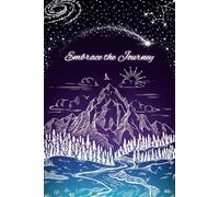 Embrace the Journey: A Motivational Lined Journal with Inspirational Quotes, Prompts and Affirmations to Promote Gratitude, Peace and Mindfulness