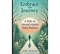 Embrace the Journey: A Path to Mental Health and Daily Balance