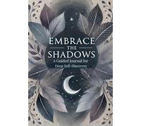 Embrace the Shadows: A Guided Journal for Deep Self-Discovery: Micro book - B3