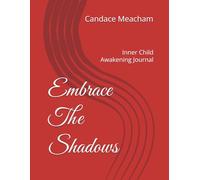 Embrace The Shadows: Inner Child Awakening Journal