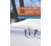 Embrace the suck, Find the joy