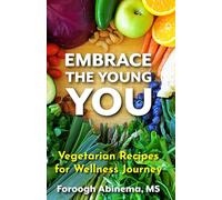 Embrace The Young You: Vegetarian Recipes for Wellness Journey
