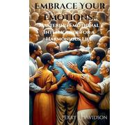 Embrace Your Emotions: Mastering Emotional Intelligence for a Harmonious Life