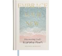 Embrace Your New: Discovering God’s Restorative Power