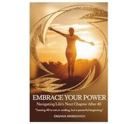 Embrace Your Power: Navigating Life's Next Chapter After 40