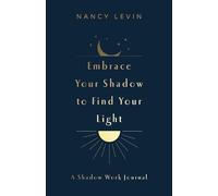 Embrace Your Shadow to Find Your Light