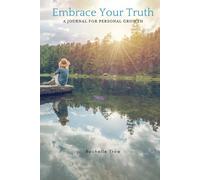 Embrace Your Truth: A Journal For Personal Growth