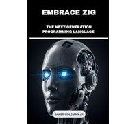 Embrace Zig: The Next-Generation Programming Language: 2