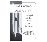 Embracing Ambiguity: Letting Go of the Need to Be Right