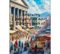 Embracing Antiquity: An Adult Coloring Book of Roman Life