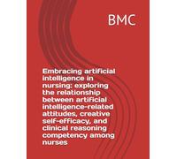 Embracing artificial intelligence in nursing: exploring the relationship between artificial intelligence-related attitudes, creative self-efficacy, and clinical reasoning competency among nurses
