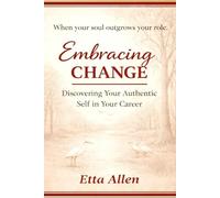 Embracing Change: Discovering Your Authentic Self in Your Career