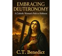 Embracing Deuteronomy: A Catholic Woman’s Path to Holiness