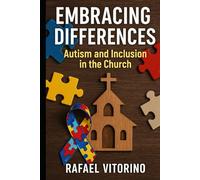 Embracing Differences: Autism and Inclusion in the Church