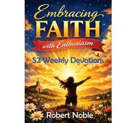 Embracing Faith With Enthusiasm: 52 Weekly Devotions