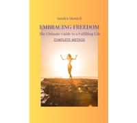 Embracing freedom: The Definitive Handbook for a Rewarding Existence - Comprehensive Approach