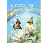 Embracing God’s Plan: Find Strength in Faith: Workbook