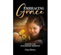 Embracing Grace: Finding God in Everyday Moments