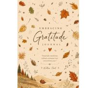 Embracing Gratitude: A Daily Gratitude Journal for Mindfulness, Positivity, Self-Reflection and Happiness