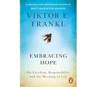 Embracing Hope: On Freedom, Responsibility & the Meaning of Life