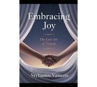Embracing Joy: The Lost Art of Touch: 2