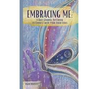 Embracing Me: A Daily Journal Notebook to Connect with Your Inner Voice: 120 Pages for Daily Thoughts and Reflection, with Inspirational Messages and Exercise Prompts