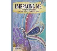Embracing Me: A Daily Journal Notebook to Connect with Your Inner Voice: 120 Pages for Daily Thoughts and Reflection, with Affirmations and Exercise ... Transformation and Enhance Mindfulness