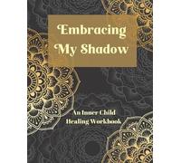 Embracing My Shadow (Tascabile) Shadow Work & Inner Child