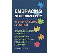 Embracing Neurodiversity in Early Childhood Education: Creating Inclusive Learning Environments Where Every Child Feels Seen and Supported