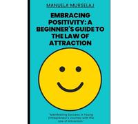 Embracing Positivity: A Beginner's Guide to the Law of Attraction: Manifesting Success: A Young Entrepreneur's Journey with the Law of Attraction.: 6