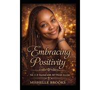 EMBRACING POSITIVITY: Vol. I: IT STARTED WITH 365 Words in a Jar