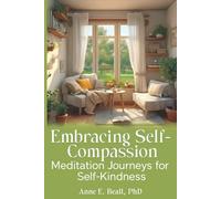 Embracing Self-Compassion: Meditation Journeys for Self-Kindness