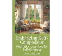 Embracing Self-Compassion: Meditation Journeys for Self-Kindness