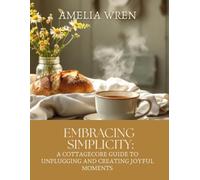 Embracing Simplicity: A Cottagecore Guide to Unplugging and Creating Joyful Moments