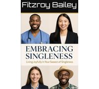 Embracing Singleness:: Living Joyfully In Your Season of Singleness