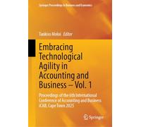 Embracing Technological Agility in Accounting and Business - Vol. 1: Proceedings of the 6th International Conference of Accounting and Business iCAB, Cape Town 2025